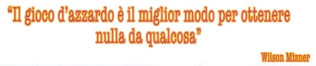 IUl gioco d'azzardo è il miglior modo per ottenere nulla da qualcosa